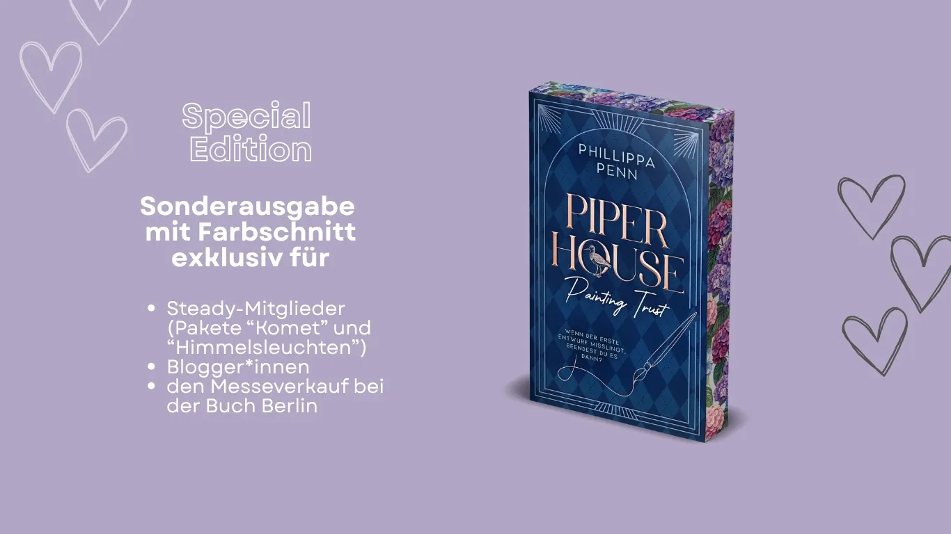 Das Bild zeigt die Sonderausgabe mit Farbschnitt von Phillippa Penns neuem Buch "Piper House - Painting Trust". Diese Ausgabe ist bald exklusiv für Steady-Mitglieder der Kategorie "Komet" und "Himmelsleuchten", für Blogger*innen und für den Messeverkauf auf der Buch Berlin verfügbar.
