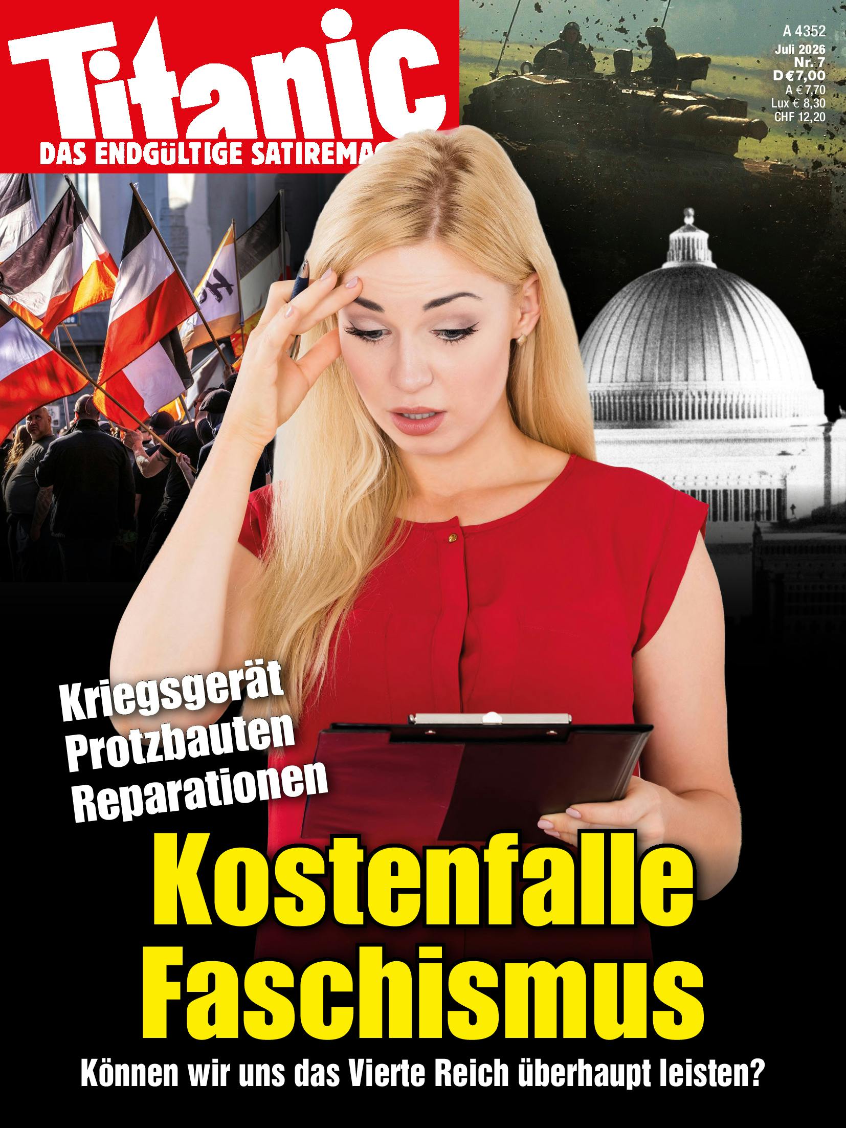 Eine Frau hält ein Klemmbrett in der Hand und greift sich erschrocken an die Schläfe. 

Im Hintergrund sind ein großes herrschaftliches Gebäude, Panzer und Flaggenmärsche zu sehen. 

Text. Kostenfalle Faschismus. Kriegsgerät, Protzbauten, Reparationen.
Können wir uns das Vierte Reich überhaupt leisten