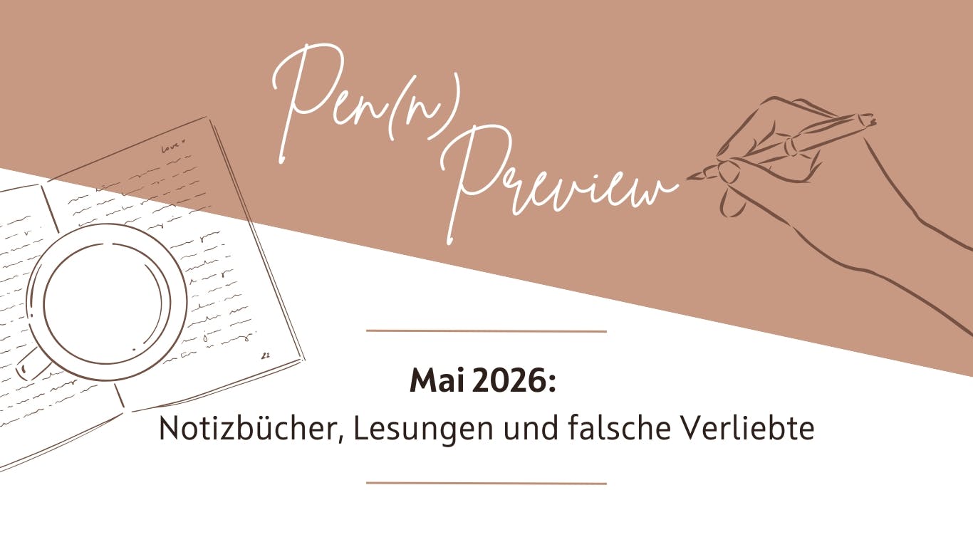 Die Grafik zeigt den Titel des Newsletters: 
Pen(n) Preview Mai: Notizbücher, Lesungen und falsche Verliebte