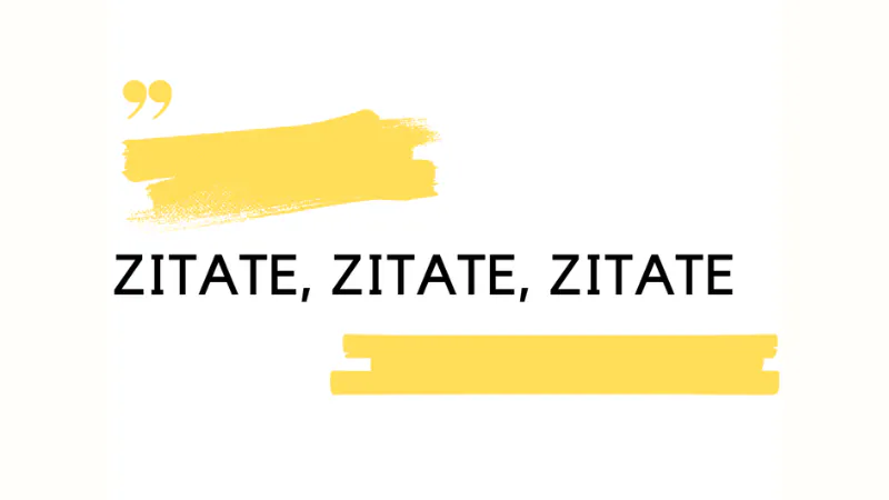 Titel: Zitate, Zitate, Zitate
Schwarz auf weißem Untergrund und mit gelben Verzierungen