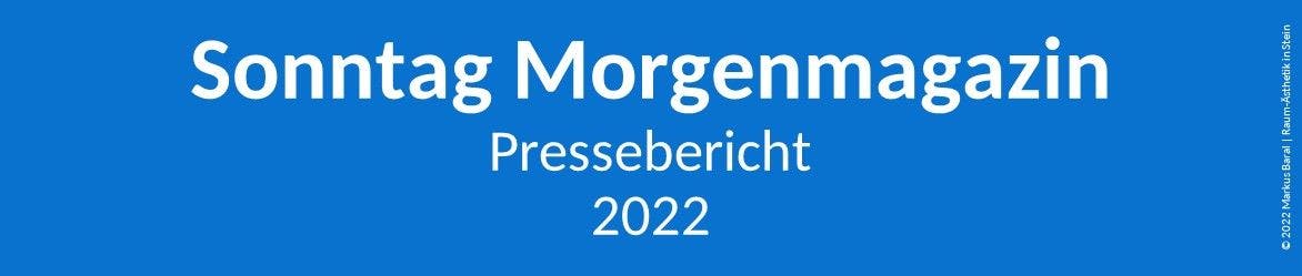 Text auf blauem Grund: Sonntag Morgenmagazin, Pressebericht, 2022