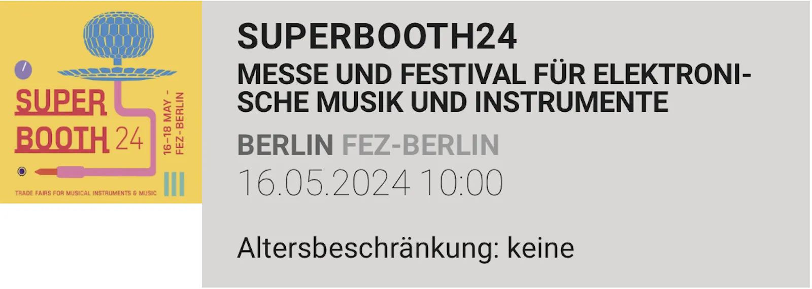 Ticket Link zur Superbooth24 in Berlin vom 16 bis 18 Mai 2024,
die Synthesizer Messe