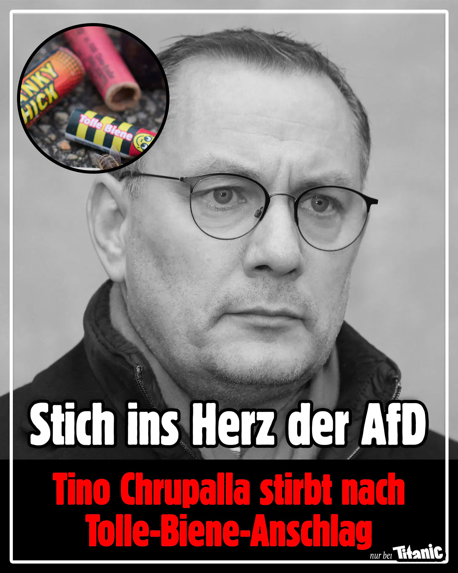 Schwarz-weiß-Foto von Tino Chrupalla, der traurig schaut, neben ihm ein Bild einiger kleinerer Feuerwerkskörper: »Stich ins Herz der AfD: Tino Chrupalla stirbt nach Tolle-Biene-Anschlag«.