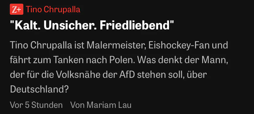 Z+
Tino Chrupalla
"Kalt. Unsicher.
Friedliebend"
Der sächsische AfD-Bundessprecher Tino Chrupalla ist Malermeister, Eishockey-Fan und fährt zum Tanken nach Polen. Was denkt der Mann, der für die Volksnähe der Partei stehen soll, über Deutschland?
Von Mariam Lau
Aus der ZEIT Nr. 06/2026
Aktualisiert am 8. Februar 2026, 6:32 Uhr