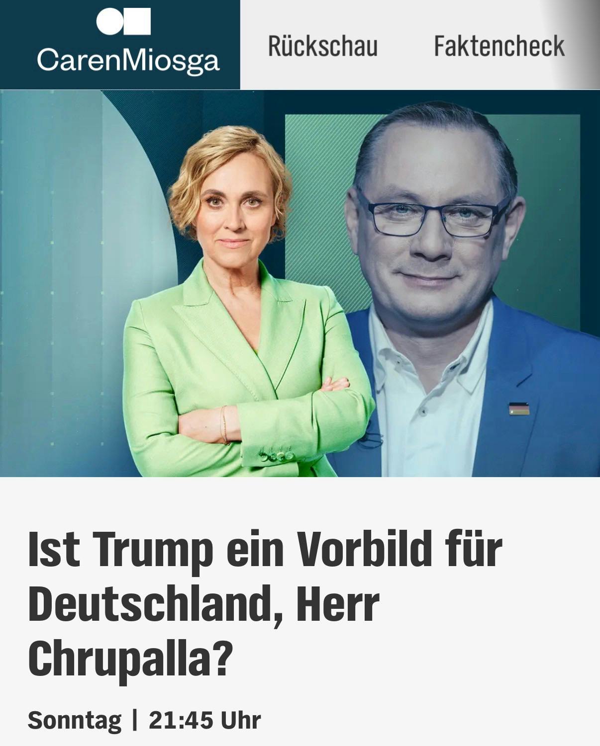 Caren Miosga steht stolz die Arme verschränkend vor einem Foto Tino chrupallas.

Ist Trump ein Vorbild für Deutschland, Herr Chrupalla?
Sonntag | 21:45 Uhr