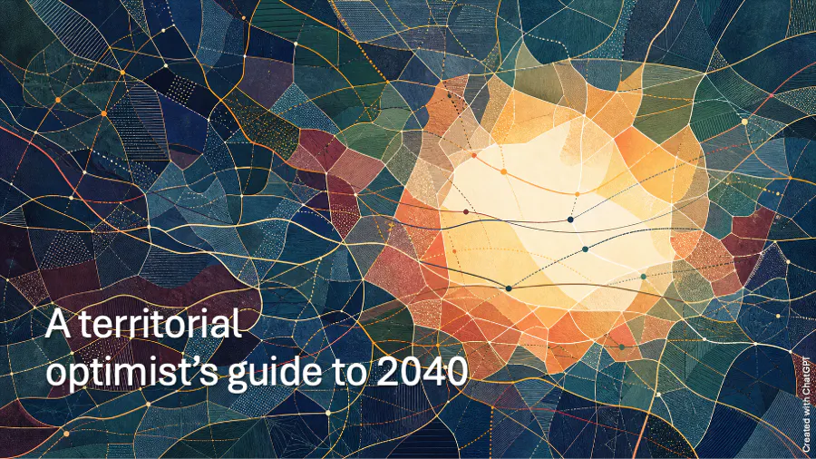 A territorial optimist’s guide to 2040: How Europe’s places can imagine, connect and deliberately bring about desirable futures