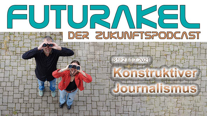 FUTURAKEL #2 - Konstruktiver Journalismus - Futurakel - Der Konstruktiv ...