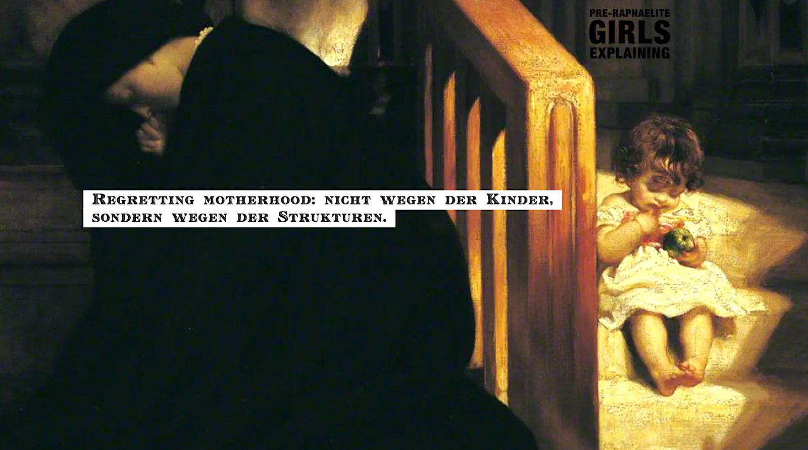 Gemälde zeigt trauernde Mutter mit Baby. Hinzugefügter Text: Regretting motherhood: nicht wegen der Kinder, sondern wegen der Strukturen.