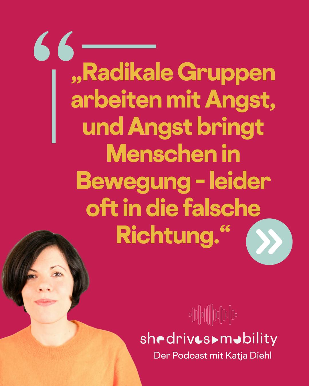 „Radikale Gruppen arbeiten mit Angst, und Angst bringt Menschen in Bewegung – leider oft in die falsche Richtung.“