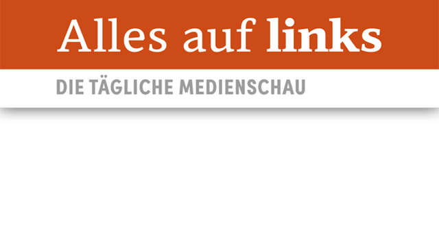Alles auf links – die tägliche Medienschau