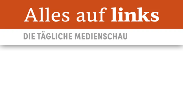 Alles auf links – die tägliche Medienschau