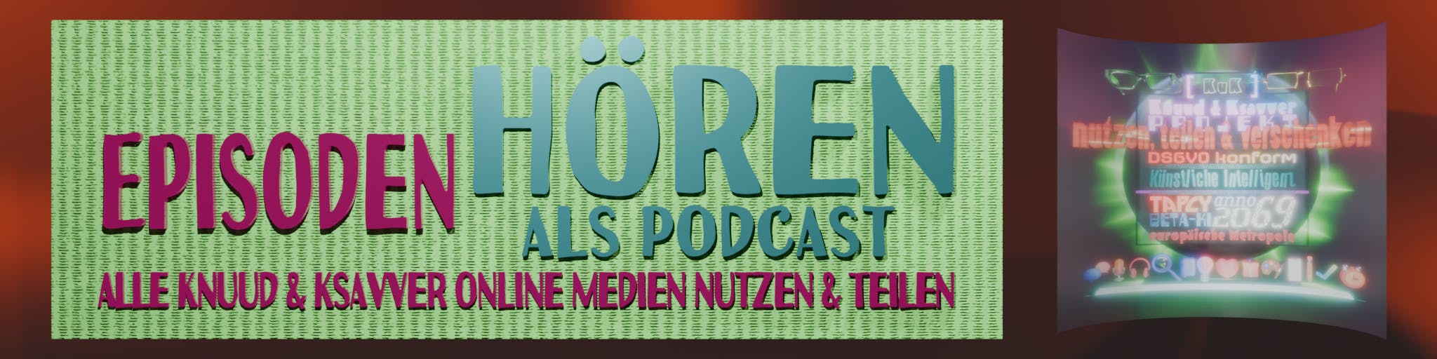 du schaust auf einen 2/3 links zu 1/3 rechts geteilten banner - rechts ist das quadratische Kuk Projekt Logo mit vielen Text, 3D Icons und Licht Details, die leicht verschwommen wirken und alles ist auf und um einen grüne Strahlen hinterleuchteten Kreis arrangiert. Um das Logo herum bleibt Rand, der rot-braun verlaufende Farben zusammenhängen über das ganze Banner hat - die 2/3 links werden bis auf den Rand von einen grün senkrecht gestreiften Rechteck überlagert auf welchem 3D Texte in Großbuchstaben angeordneten in rot oder nahe Türkies farben zu lesen sind. In Roter Farbe: Linke Hälfte mittig steht 'Episoden', unten gemittelt über fast die gesamte grüne Fläche 'alle knuud & ksavver online medien nutzen & teilen'. In fast türkieser Farbe: Rechte Hälfte mitte bis fast oben am größten 'hören' und darunter nicht ganz in der selben Breite 'als Podcast'