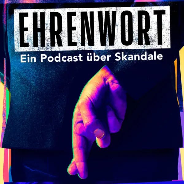 Cover „Ehrenwort – Ein Podcast über Skandale“. Dunkler Hintergrund, davor eine Hand, die Zeige- und Ringfinger überkreuzt.