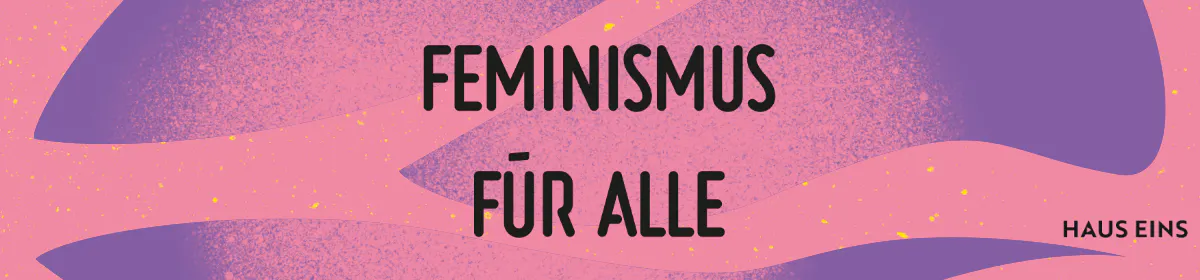 „Feminismus für alle“ auf rosa-lila Hintergrund