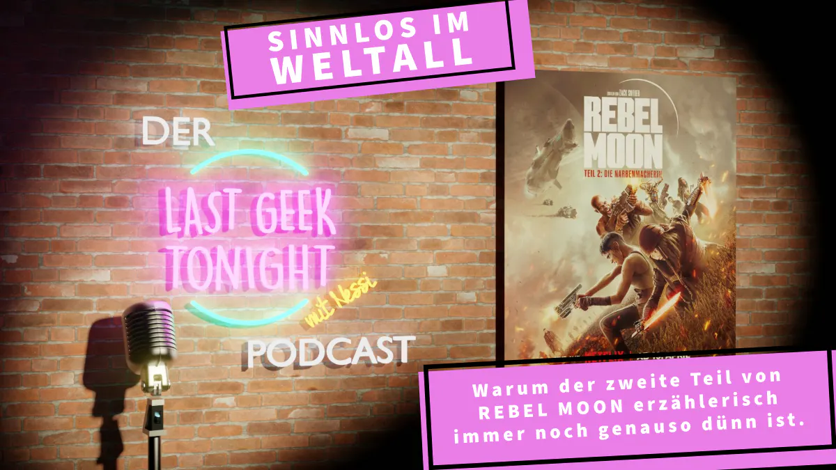 Der LGT-Podcast #014: Rebel Moon – Teil 2: Die Narbenmacherin
