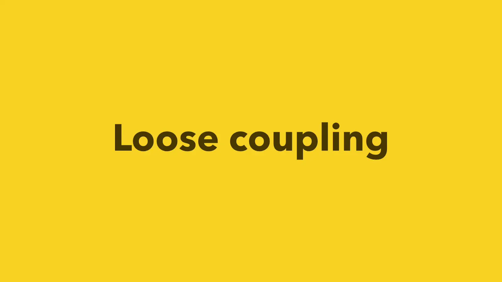 Loose coupling