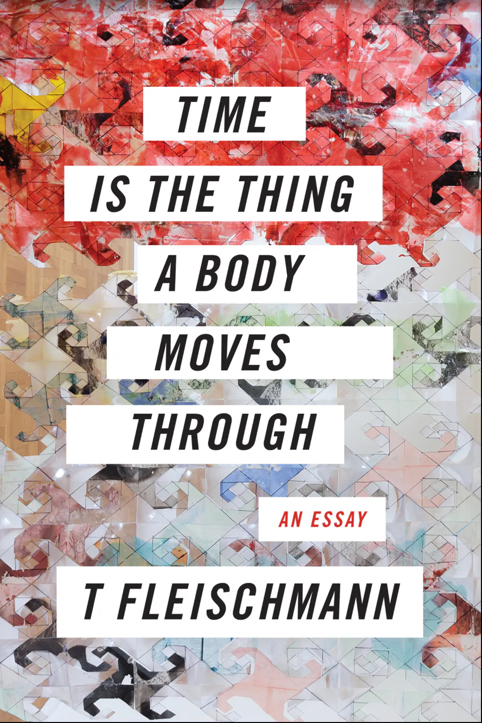 Grafisches Cover: T. Fleischmann, Time Is the Thing a Body Moves Through