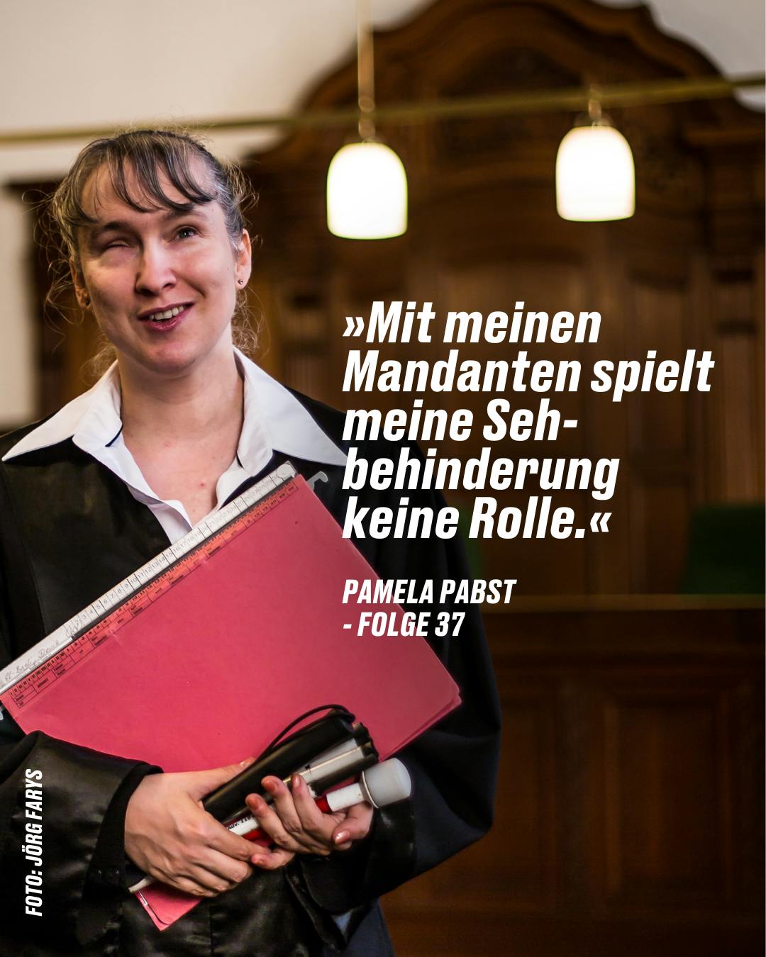 »Mit meinen Mandanten spielt meine Sehbehinderung keine Rolle.« PAMELA PABST - FOLGE 37