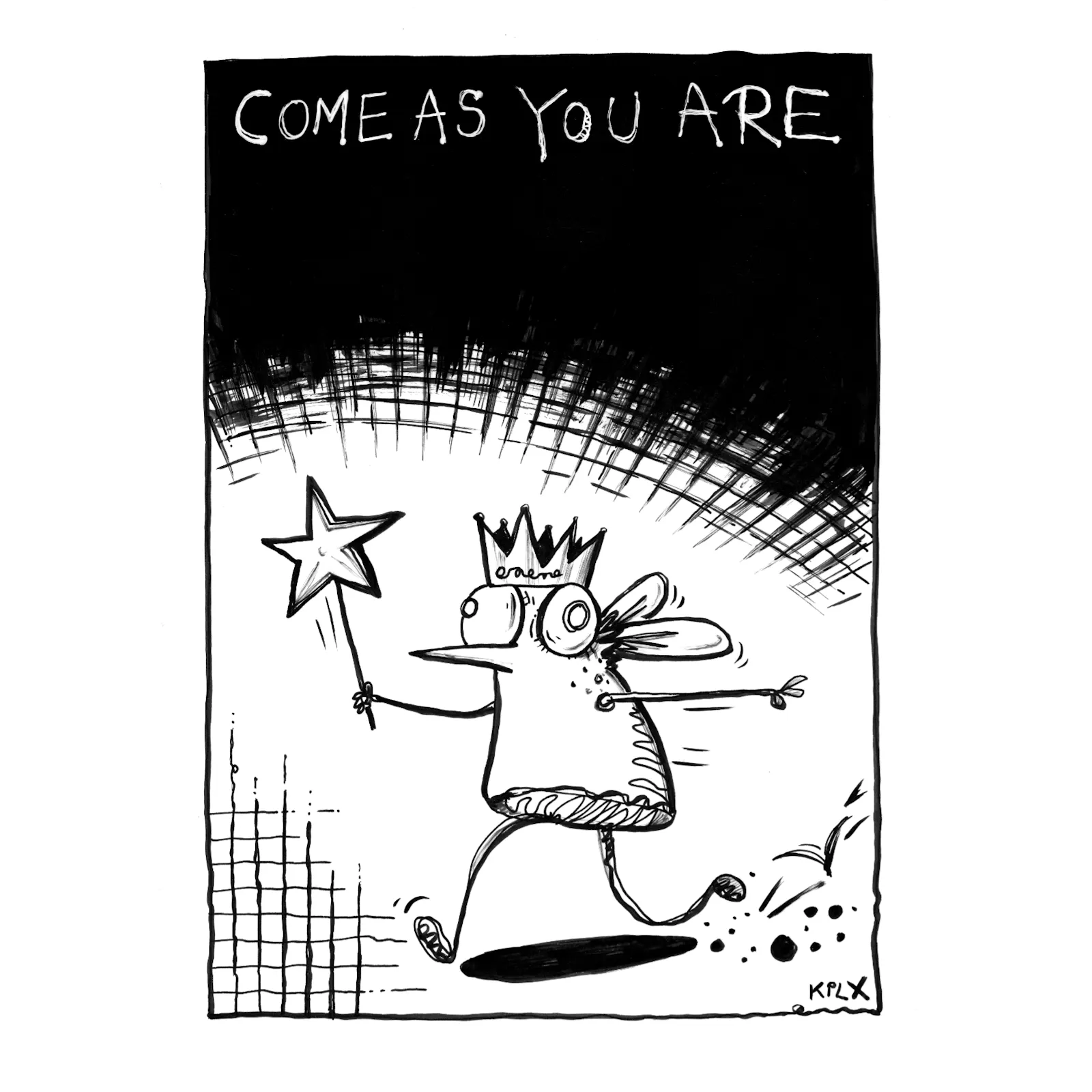 Schwarz-weiße Tuschezeichnung einer fröhlichen Fliege mit Krone und Zauberstab, die entschlossen in eine helle Fläche hineinläuft. Oben steht „COME AS YOU ARE“. Der Hintergrund ist oben schwarz und wird nach unten hin heller, als würde die Fliege ins Licht treten.