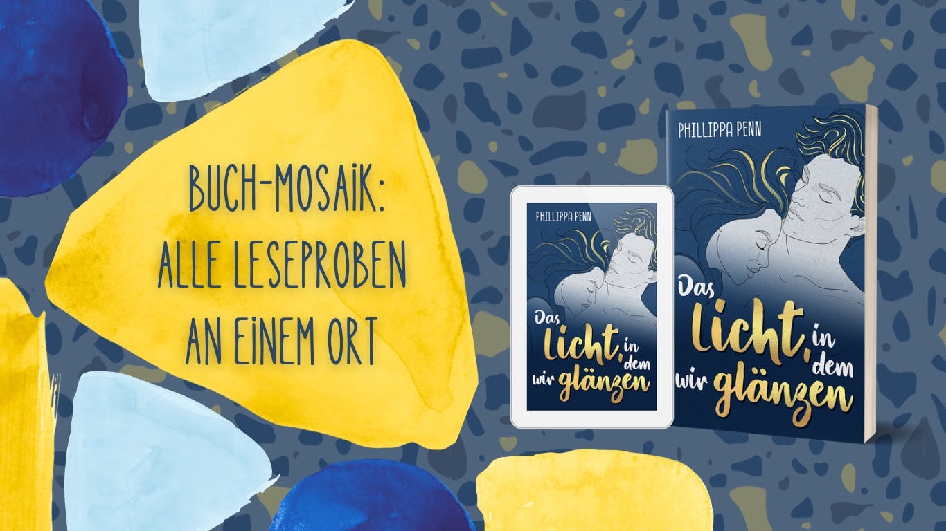 Das Bild zeigt ein Mosaik aus blauen und gelben Steinen. Auf einem gelben Stein steht "Buch-Mosaik: Alle Leseproben an einem Ort". Daneben ist eine Abbildung des Romans "Das Licht, in dem wir glänzen" im E-Book- und Taschenbuchformat.