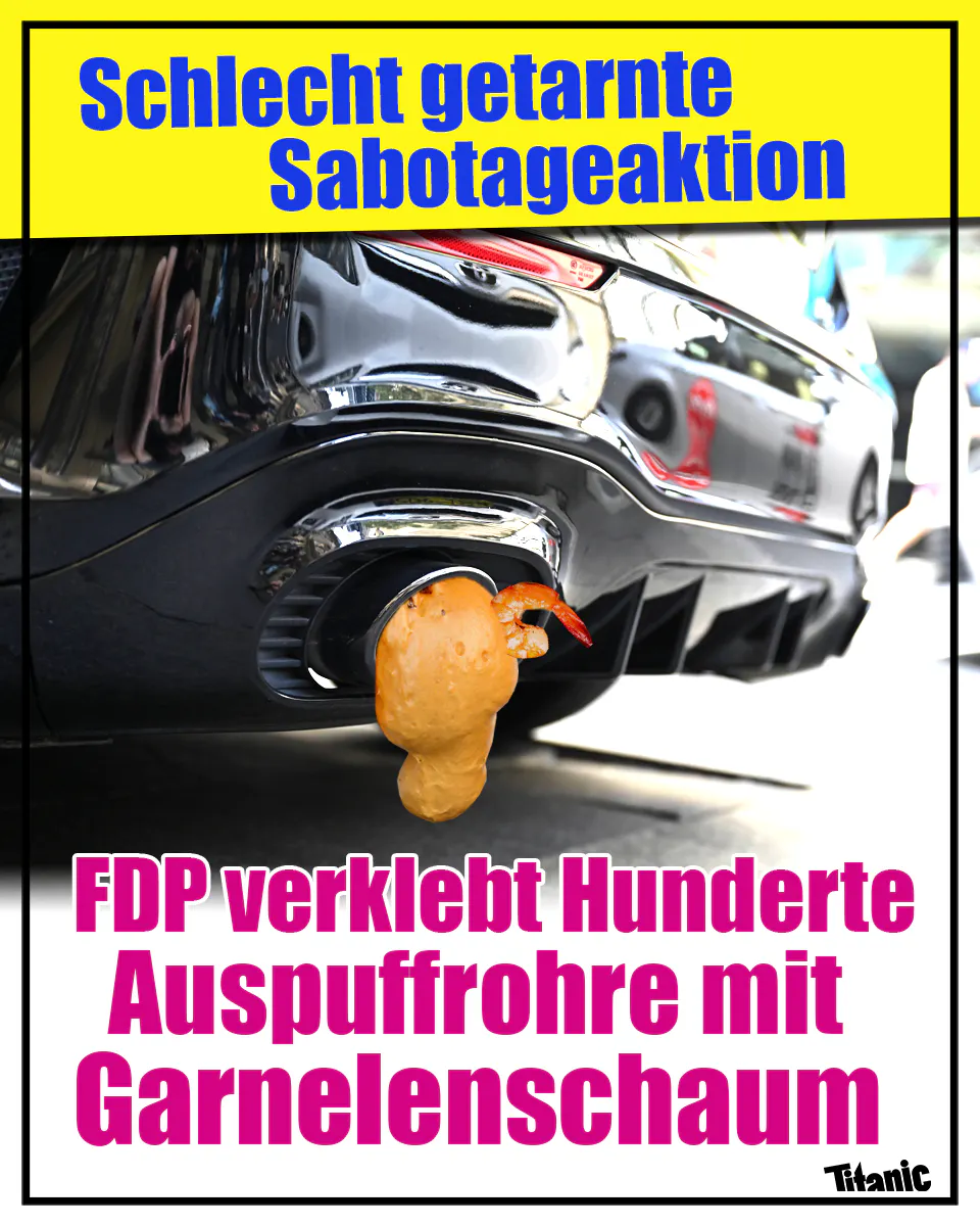 Auspuffrohr eines Autos, das von orangenem Schaum verstopft wird. Aus dem Schaum ragt der Schwanz einer Garnele.
Text: Schlecht getarnte Sabotageaktion.
FDP verklebt Hunderte Auspuffrohre mit Garnelenschaum