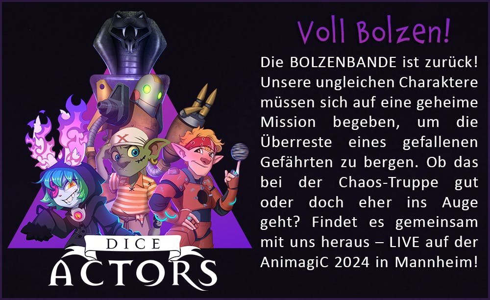 Die BOLZENBANDE ist zurück! Unsere ungleichen Charaktere müssen sich auf eine geheime Mission begeben, um die Überreste eines gefallenen Gefährten zu bergen. Ob das bei der Chaos-Truppe gut oder doch eher ins Auge geht? Findet es gemeinsam mit uns heraus – LIVE auf der AnimagiC 2024 in Mannheim!