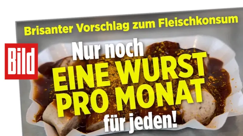 "Bild"- Schlagzeile: "Bristanter Vorschlag zum Fleischkonsum – Nur noch eine Wurst pro Monat für jeden!"