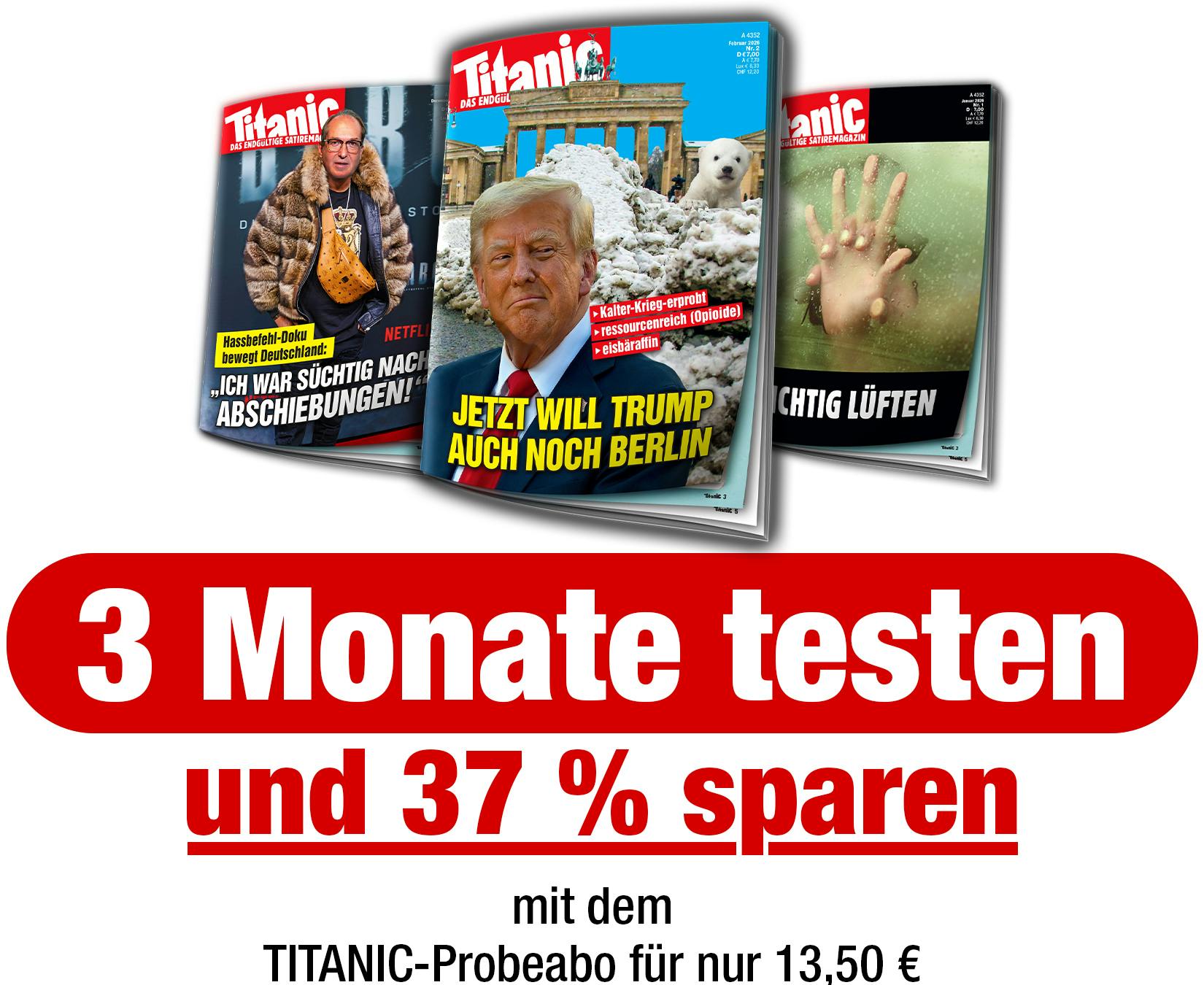 TITANIC-Cover Dezember 2025, Januar 2026 und Februar 2026
Text: 3 Monate testen und 37 % sparen mit dem TITANIC-Probeabo für nur 13,50 €