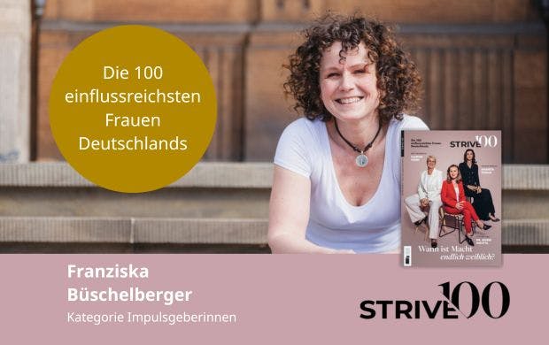 Neben Franziska Büschelberger ist das Titelblatt der Sonderausgabe STRIVE100 zu sehen. Daneben steht Die 100 einflussreichsten Frauen Deutschlands