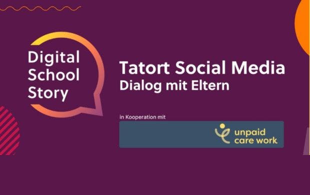 Logos von DigitalSchoolStory und Unpaid Care Work mit Schriftzug Tatort Social Media Dialog mit Eltern