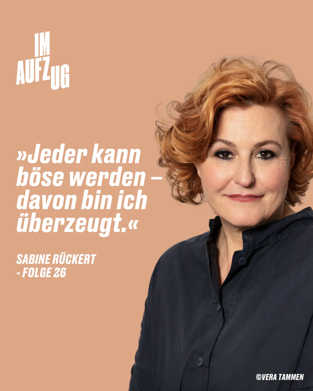 Jeder kann böse werden - davon bin ich überzeugt. -Sabine Rückert, Folge 26