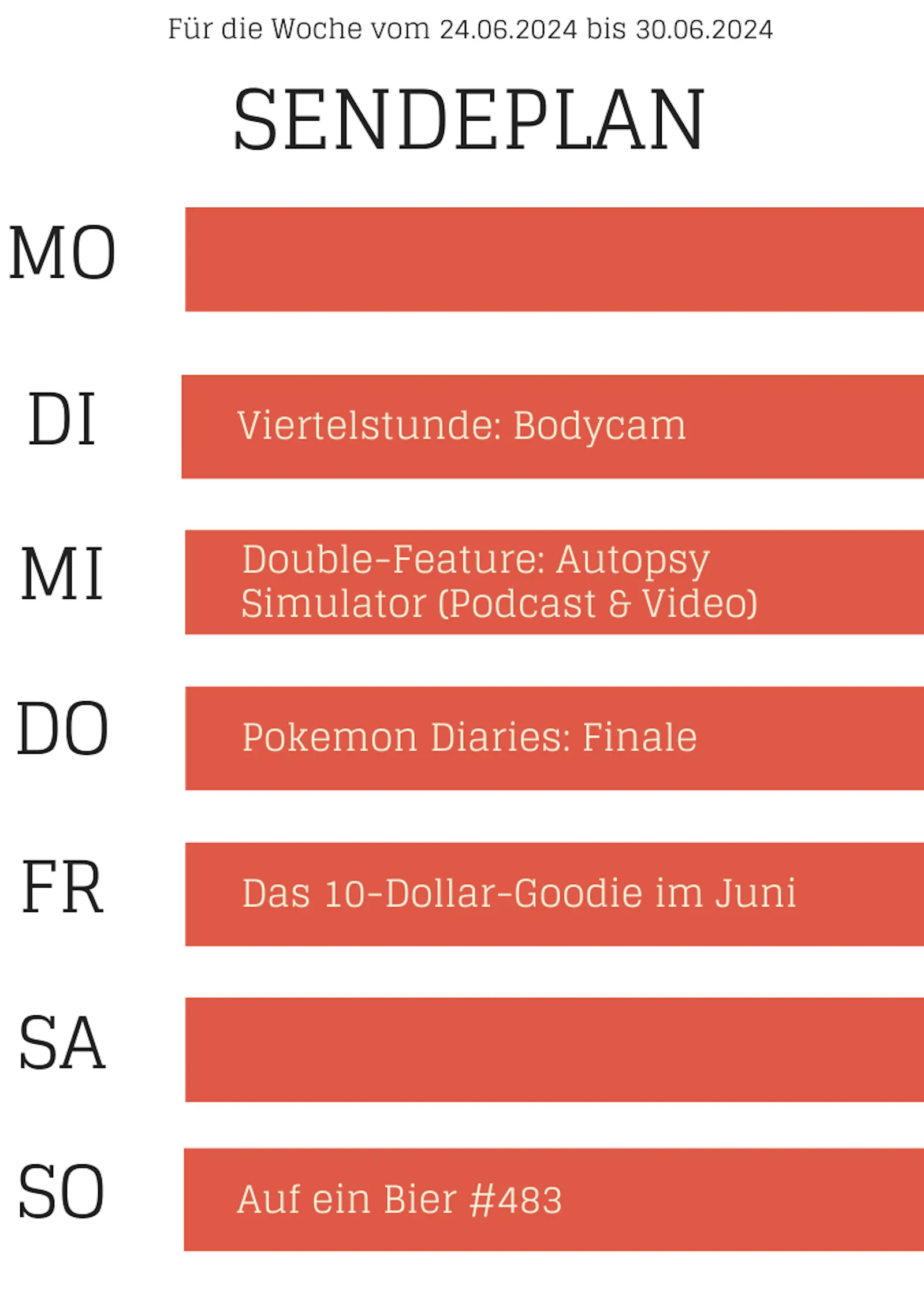 Plan 24.-30-6.2024
DI Viertelstunde Bodycam
MI Autopsy Simulator - Podcast & Video
DO Pokémon DIaries Finale
FR 10-$-Goodie
SO Auf ein Bier #483