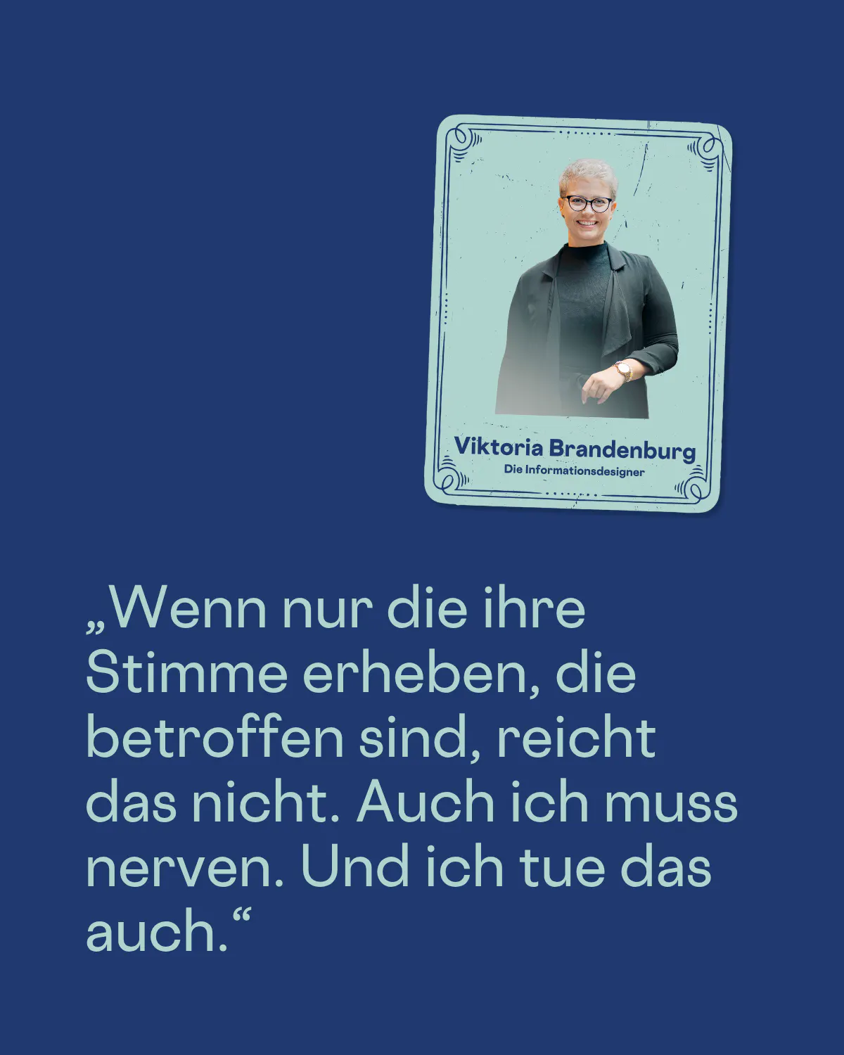 „Wenn nur die ihre Stimme erheben, die betroffen sind, reicht das nicht. Auch ich muss nerven. Und ich tue das auch.“